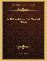 La Deforestation, Peril Mondial 1160130981 Book Cover
