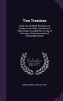 Two Treatises in the One of Which, the Nature of Bodies: In the Other, the Nature of Man's Soul is Looked into in Way of Discovery of the Immortality of Reasonable Souls 1019278684 Book Cover