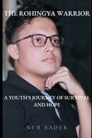 THE ROHINGYA WARRIOR: A Youth’s Journey of Survival and Hope B0CH2CW8J1 Book Cover