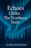 ECHOES UNDER THE NORTHERN STARS B0FHHCZZW6 Book Cover