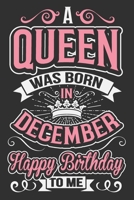 A Queen Was Born In December Happy Birthday To Me: Black girl notebook, black girl journals for women, melanin and educated, black girls gifts 6x9 Journal Gift Notebook with 125 Lined Pages 1670606724 Book Cover