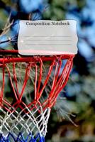 Composition Notebook: Basketball Rim Theme Cover For Student Athletes and Adults that Love Creative Writing and Taking Notes for The Big Game 1074014626 Book Cover