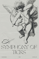 A Symphony of Ticks: A Novel B0GKWH41LD Book Cover