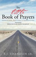The Little Book of Prayers: Invocations, Petitions & Benedictions 1490878211 Book Cover