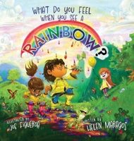 What Do You Feel When You See A Rainbow? 1958405124 Book Cover