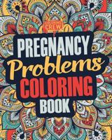 Pregnancy Coloring Book: A Snarky, Irreverent & Funny Pregnancy Coloring Book Gift Idea for Pregnant Women 1986545245 Book Cover