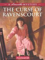The Curse Of Ravenscourt: A Samantha Mystery (American Girl Mysteries) 1584859873 Book Cover