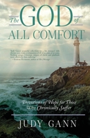The God Of All Comfort: Devotions Of Hope For Those Who Chronically Suffer 0899571557 Book Cover
