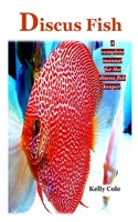 DISCUS FISH: A complete manual for the discus fish keeper. B08NX6CGPP Book Cover