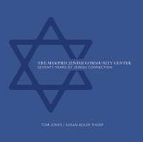 The Memphis Jewish Community Center: 70 Years of Jewish Connection 1733634118 Book Cover