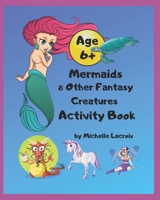 Mermaids & Other Fantasy Creatures Activity Book: Mermaids Activity Book for Kids 1687398763 Book Cover