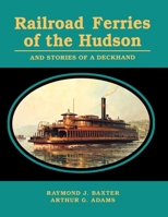 Railroad Ferries of the Hudson and Stories of a Deck Hand 0823219542 Book Cover
