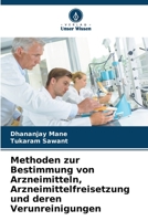 Methoden zur Bestimmung von Arzneimitteln, Arzneimittelfreisetzung und deren Verunreinigungen 6204527991 Book Cover