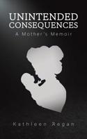 Unintended Consequences-A Mother’s Memoir 1643782363 Book Cover
