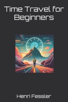 Time Travel for Beginners B0CHL52WV4 Book Cover