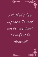 Mother’s love is peace. It need not be acquired, it need not be deserved 1660647312 Book Cover