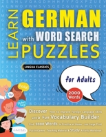 LEARN GERMAN WITH WORD SEARCH PUZZLES FOR ADULTS - Discover How to Improve Foreign Language Skills with a Fun Vocabulary Builder. Find 2000 Words to ... - Teaching Material, Study Activity Workbook B0DYMZ1LRN Book Cover