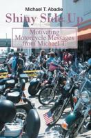 Shiny Side Up: Motivating Motorcycle Messages from Michael T. 0595349234 Book Cover