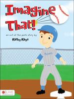 Imagine That!: An Out of the Park Story 1607997525 Book Cover