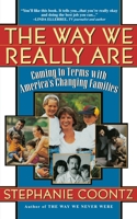 The Way We Really Are: Coming to Terms with America's Changing Families 0465077870 Book Cover
