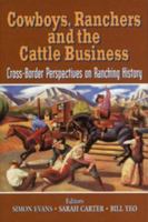 Cowboys, Ranchers, and the Cattle Business: Cross-Border Perspectives on Ranching History 0870815946 Book Cover
