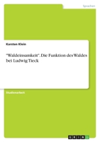 "Waldeinsamkeit". Die Funktion des Waldes bei Ludwig Tieck (German Edition) 3346163016 Book Cover