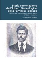 Storia e formazione dell'Albero Genealogico della Famiglia Tedesco: Descritta e compilata da celebri autori antichi e moderni 1008991783 Book Cover