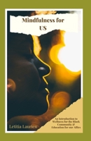 Mindfulness for US: An Introduction to Wellness for the Black Community & Education for our Allies B0BB5RRQSP Book Cover