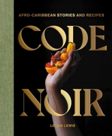 Code Noir: Afro-Caribbean Stories and Recipes 1962098001 Book Cover