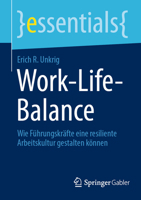 Work-Life-Balance: Wie Führungskräfte eine resiliente Arbeitskultur gestalten können (essentials) (German Edition) 3658507020 Book Cover