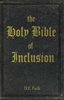 The Holy Bible of Inclusion by D.E. Paulk 0615429920 Book Cover