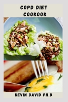 Copd Diet Cookbook: Nutritious Guide To Improving Muscle Strength And Lungs Function B0BN21JN1J Book Cover