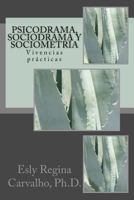 Psicodrama, Sociodrama y Sociometría: Vivencias prácticas 1494855712 Book Cover