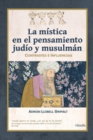 La mística en el pensamiento judío y musulmán: Contrastes e influencias (Spanish Edition) B0FXB47YML Book Cover
