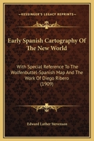 Early Spanish Cartography of the New World: With Special Reference to the Wolfenbüttel-Spanish Map and the Work of Diego Ribero 1164626566 Book Cover