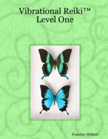 Vibrational Reiki™ Level One 0615168442 Book Cover
