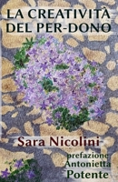 La Creatività del Per-dono (Italian Edition) B0GR5QMVKS Book Cover
