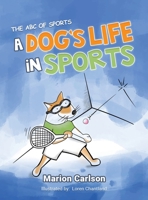 A Dog's Life in Sports: The ABC Of Sports B0CL9CN5VN Book Cover