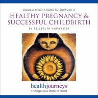 Health Journeys: Meditations to Support A Healthy Pregnancy & Successful Childbirth (Health Journeys) 1881405451 Book Cover