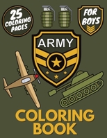 Army Coloring Book for Boys: Collection of 25 Big Coloring Military Pages - Designs of Tanks, Planes, Soldiers, Navy, War Equipment, Guns, Knives and Others B08QRXT6N4 Book Cover