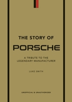 The Story of Porsche: A Tribute to the Legendary Manufacturer 1802792910 Book Cover