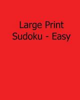 Large Print Sudoku - Easy: Fun, Large Print Sudoku Puzzles 1482551373 Book Cover