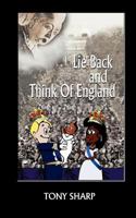 Lie Back And Think Of England 1466475730 Book Cover