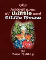 The Adventures of Wittle and Tittle Mouse 1450010962 Book Cover