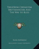 Theatrum Chemicum Brittannicum And The Way to Bliss 1162810114 Book Cover