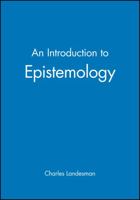An Introduction to Epistemology (Introducing Philosophy, 4) 0631202137 Book Cover