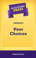 Short Story Press Presents Poor Choices 1648911862 Book Cover