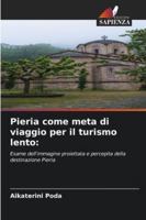 Pieria come meta di viaggio per il turismo lento:: Esame dell'immagine proiettata e percepita della destinazione Pieria (Italian Edition) 6206837599 Book Cover