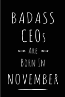Badass CEOs Are Born In November: Blank Line Funny Journal, Notebook or Diary is Perfect Gift for the November Born. Makes an Awesome Birthday Present ... and Family ( Alternative to B-day Card. ) 1697499872 Book Cover