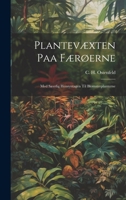 Plantevæxten Paa Færøerne: Med Sæerlig Hensyntagen Til Blomsterplanterne 1022682725 Book Cover